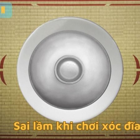 Sai lầm khi chơi xóc đĩa – Bí quyết tối ưu hóa tỷ lệ chiến thắng