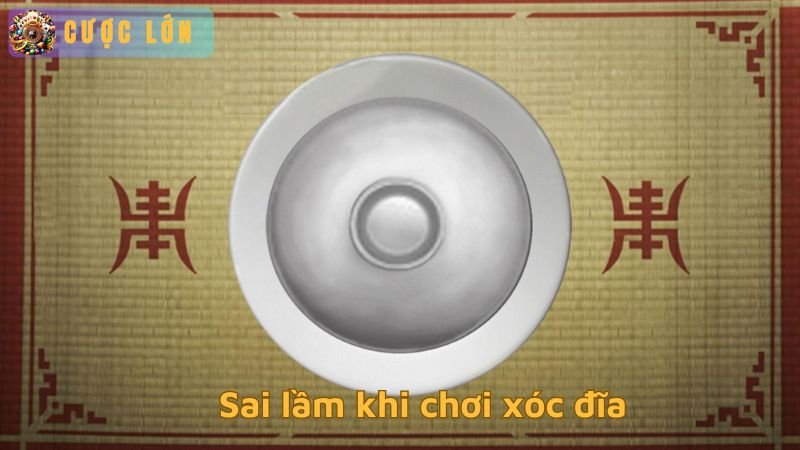 Sai lầm khi chơi xóc đĩa - Bí quyết tối ưu hóa tỷ lệ chiến thắng