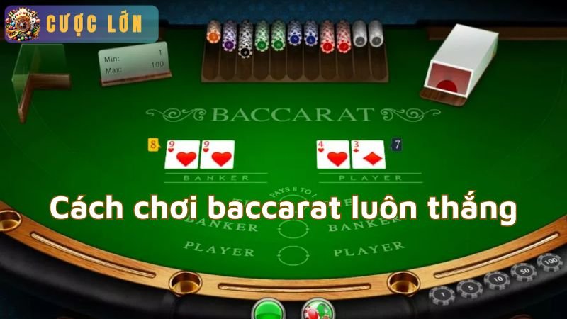 Cách chơi baccarat luôn thắng