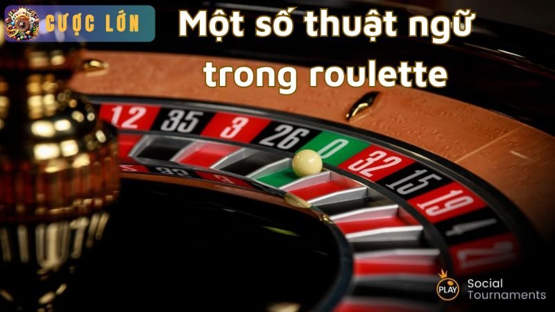 Một số thuật ngữ phổ biến trong roulette