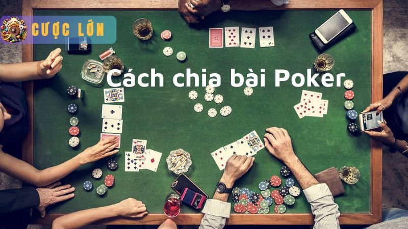 Giới thiệu về cách chia bài Poker