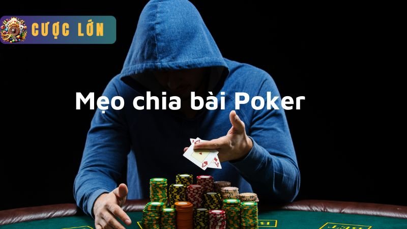 Các lưu ý và mẹo khi chia bài Poker