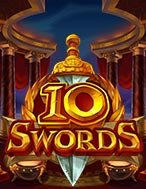 10 Swords Slot: Hướng Dẫn Chi Tiết Để Thắng Lớn và Giành Jackpot!