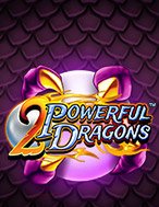 2 Powerful Dragons Slot: Hướng Dẫn Đầy Đủ Từ A đến Z Cho Người Mới