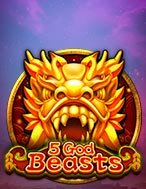 Khám Phá 5 God Beasts Slot: Trải Nghiệm Game Slot Huyền Bí