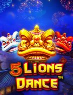 Chơi Ngũ Lân Tụ Hội – 5 Lions Dance Slot Ngay Hôm Nay – Phiêu Lưu Đến Thế Giới Kỳ Diệu!