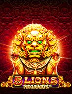 Khám Phá Ngũ Đại Kỳ Lân – 5 Lions Megaways Slot: Trải Nghiệm Game Slot Huyền Bí