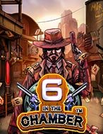 Đánh Giá 6 in the Chamber Slot: Kỳ Quan Game Slot Mới Nhất