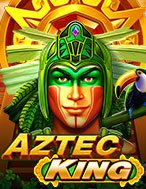 Tộc Trưởng Aztec – Aztec King Slot: Hướng Dẫn Chi Tiết Để Thắng Lớn và Giành Jackpot!