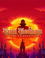 Đánh Giá Baron Bloodmore and the Crimson Castle Slot: Kỳ Quan Game Slot Mới Nhất