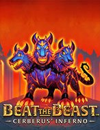 Đánh Giá Beat the Beast: Cerberus’ Inferno Slot: Kỳ Quan Game Slot Mới Nhất