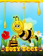 Đánh Giá Chú Ong Chăm Chỉ – Busy Bees Slot: Kỳ Quan Game Slot Mới Nhất