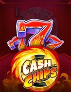 Chơi Cash Chips Slot Ngay Hôm Nay – Phiêu Lưu Đến Thế Giới Kỳ Diệu!