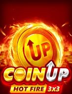 Đánh Giá Coin Up: Hot Fire Slot: Kỳ Quan Game Slot Mới Nhất