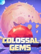 Khám Phá Colossal Gems Slot: Trải Nghiệm Game Slot Huyền Bí