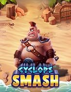 Đánh Giá Khổng Lồ Một Mắt – Cyclops Smash Slot: Kỳ Quan Game Slot Mới Nhất