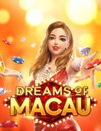 Chơi Giấc Mơ Macau – Dreams of Macau Slot Ngay Hôm Nay – Phiêu Lưu Đến Thế Giới Kỳ Diệu!