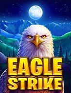 Chơi Eagle Strike Slot Ngay Hôm Nay – Phiêu Lưu Đến Thế Giới Kỳ Diệu!