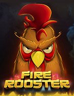 Fire Rooster Slot: Hướng Dẫn Chi Tiết Để Thắng Lớn và Giành Jackpot!