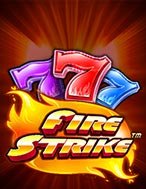 Khám Phá Vòng Quay Rực Cháy – Fire Strike Slot: Trải Nghiệm Game Slot Huyền Bí