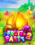 Tiệc Trái Cây 2 – Fruit Party 2 Slot: Hướng Dẫn Chi Tiết Để Thắng Lớn và Giành Jackpot!