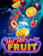 Cách Chinh Phục Hot Hot Fruit Slot: Chiến Lược và Hướng Dẫn