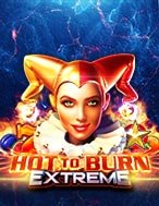 Khám Phá Vòng Quay Kịch Tính – Hot to Burn Extreme Slot: Trải Nghiệm Game Slot Huyền Bí