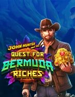 Đánh Giá John Và Kho Báu Bermuda – John Hunter and the Quest for Bermuda Riches Slot: Kỳ Quan Game Slot Mới Nhất