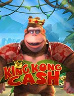 King Kong Cash Slot: Hướng Dẫn Đầy Đủ Từ A đến Z Cho Người Mới