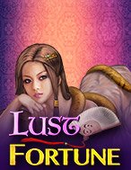 Lust and Fortune Slot: Hướng Dẫn Đầy Đủ Từ A đến Z Cho Người Mới