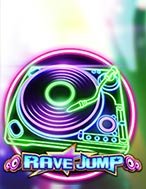 Rave Jump Slot: Hướng Dẫn Chi Tiết Để Thắng Lớn và Giành Jackpot!