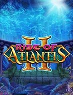 Đánh Giá Rise of Atlantis 2 Slot: Kỳ Quan Game Slot Mới Nhất