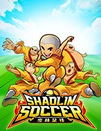 Chơi Đội Bóng Thiếu Lâm Tự – Shaolin Soccer Slot Ngay Hôm Nay – Phiêu Lưu Đến Thế Giới Kỳ Diệu!