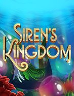 Chơi Siren’s Kingdom Slot Ngay Hôm Nay – Phiêu Lưu Đến Thế Giới Kỳ Diệu!