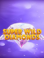 Super Wild Diamonds Slot: Hướng Dẫn Đầy Đủ Từ A đến Z Cho Người Mới