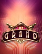 Đánh Giá The Grand Slot: Kỳ Quan Game Slot Mới Nhất