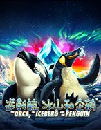 Đánh Giá The Orca, The Iceberg and the Penguin Slot: Kỳ Quan Game Slot Mới Nhất