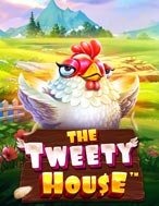 Đánh Giá Quý Cô Tuổi Dậu – The Tweety House Slot: Kỳ Quan Game Slot Mới Nhất