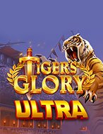 Khám Phá Tiger’s Glory Ultra Slot: Trải Nghiệm Game Slot Huyền Bí