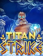 Titan Strike Slot: Hướng Dẫn Chi Tiết Để Thắng Lớn và Giành Jackpot!