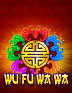 Đánh Giá Wu Fu Wa Wa Slot: Kỳ Quan Game Slot Mới Nhất