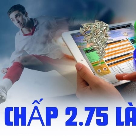 Hướng dẫn chi tiết cách chơi kèo chấp 2.75 trái trong cá độ bóng đá