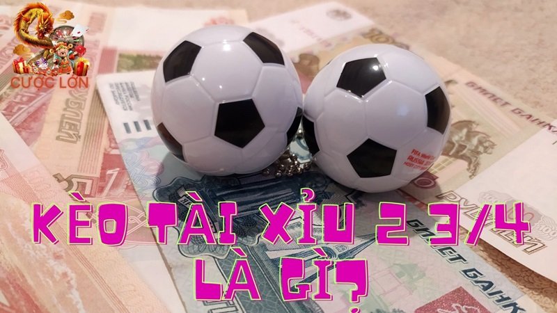 kèo tài xỉu 2 3/4 trái